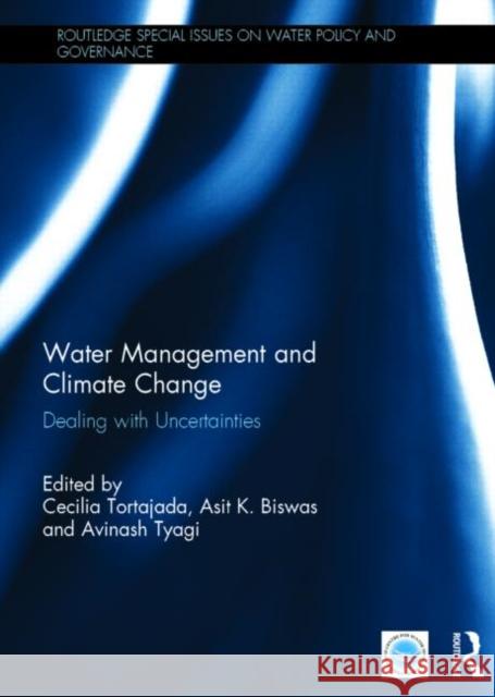 Water Management and Climate Change: Dealing with Uncertainties Tortajada, Cecilia 9781138809161 Routledge - książka