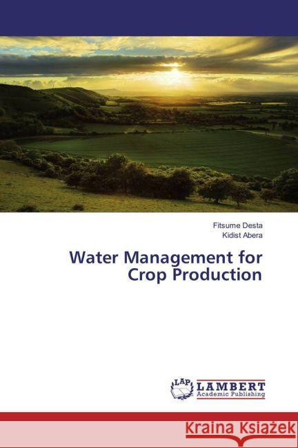 Water Management for Crop Production Desta, Fitsume; Abera, Kidist 9783659852978 LAP Lambert Academic Publishing - książka