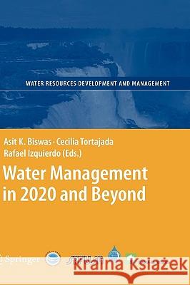 Water Management in 2020 and Beyond Asit Biswas 9783540893455  - książka