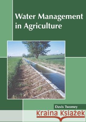 Water Management in Agriculture Davis Twomey 9781639895656 States Academic Press - książka