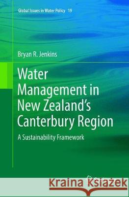 Water Management in New Zealand's Canterbury Region: A Sustainability Framework Jenkins, Bryan R. 9789402415100 Springer - książka