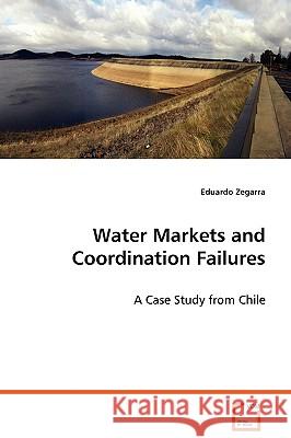 Water Markets and Coordination Failures Eduardo Zegarra 9783639073317 VDM Verlag - książka