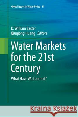 Water Markets for the 21st Century: What Have We Learned? Easter, K. William 9789402407945 Springer - książka