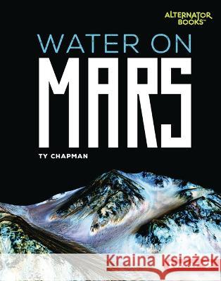 Water on Mars Ty Chapman 9781728490694 Lerner Publications (Tm) - książka