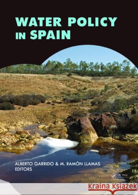 Water Policy in Spain Alberto Garrido M. Ramon Llamas 9780415554114 CRC Press - książka