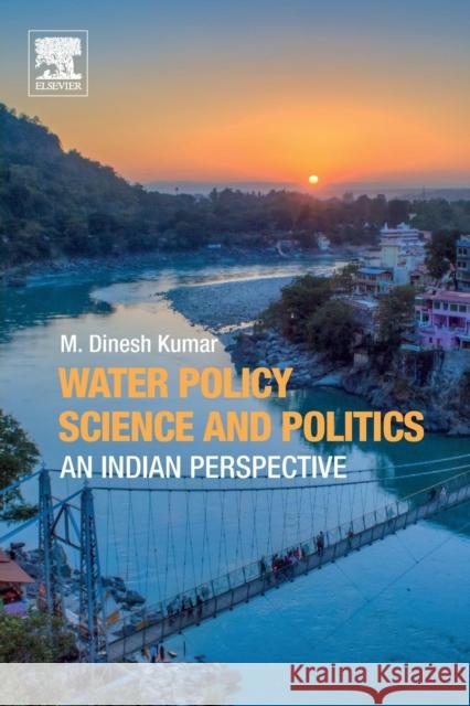 Water Policy Science and Politics: An Indian Perspective M. Dinesh Kumar 9780128149034 Elsevier Science - książka