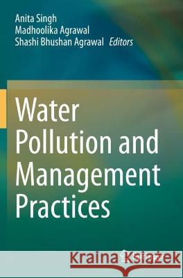 Water Pollution and Management Practices Anita Singh Madhoolika Agrawal Shashi Bhushan Agrawal 9789811583605 Springer - książka