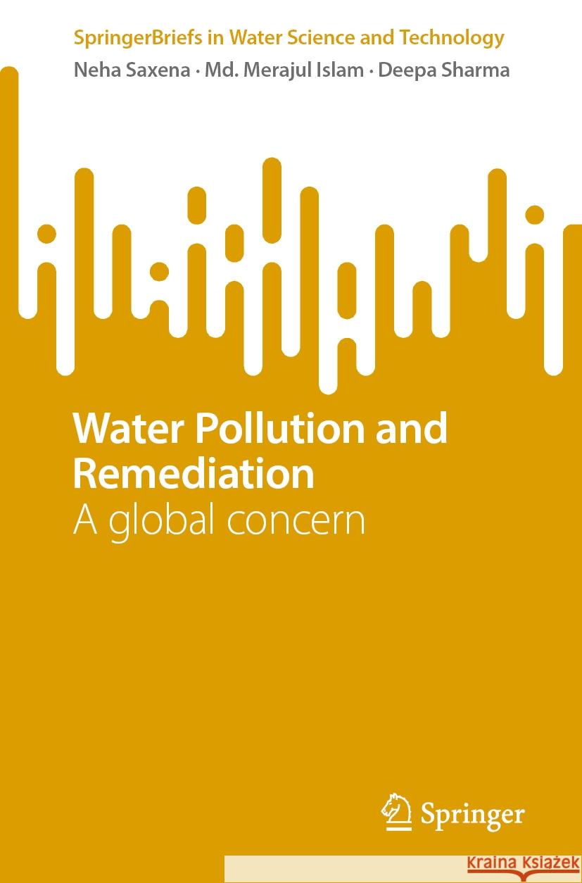 Water Pollution and Remediation: A Global Concern Neha Saxena MD Merajul Islam Deepa Sharma 9783031763007 Springer - książka