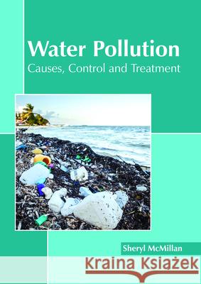 Water Pollution: Causes, Control and Treatment Sheryl McMillan 9781632399977 Callisto Reference - książka