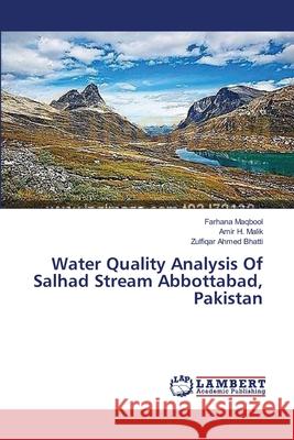 Water Quality Analysis Of Salhad Stream Abbottabad, Pakistan Maqbool, Farhana 9783659339820 LAP Lambert Academic Publishing - książka