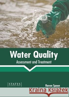 Water Quality: Assessment and Treatment Raven Spoon 9781639895670 States Academic Press - książka
