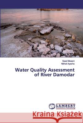 Water Quality Assessment of River Damodar Moeeni, Saad; Ayesha, Nikhat 9786202524018 LAP Lambert Academic Publishing - książka