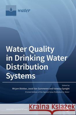 Water Quality in Drinking Water Distribution Systems Mirjam Blokker Joost Va Vanessa Speight 9783039360123 Mdpi AG - książka