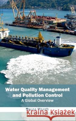 Water Quality Management and Pollution Control: A Global Overview Bruce Horak 9781632396112 Callisto Reference - książka