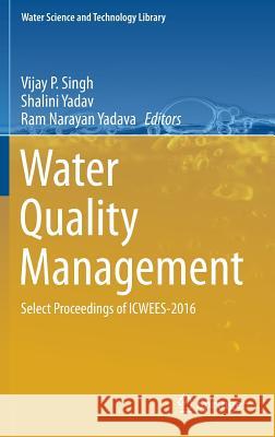 Water Quality Management: Select Proceedings of Icwees-2016 Singh, Vijay P. 9789811057946 Springer - książka