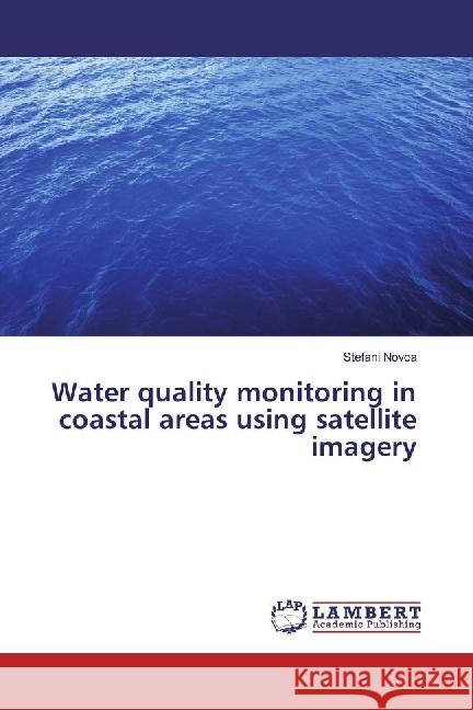 Water quality monitoring in coastal areas using satellite imagery Novoa, Stefani 9783659965494 LAP Lambert Academic Publishing - książka