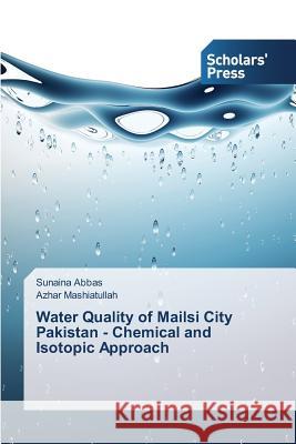 Water Quality of Mailsi City Pakistan - Chemical and Isotopic Approach Abbas Sunaina, Mashiatullah Azhar 9783639861105 Scholars' Press - książka