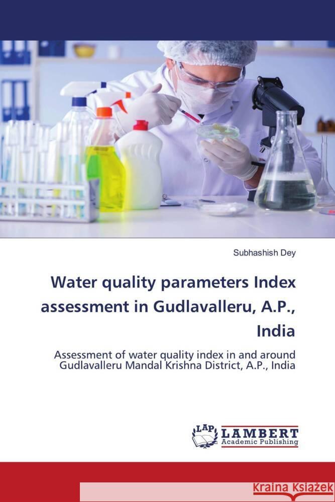 Water quality parameters Index assessment in Gudlavalleru, A.P., India Dey, Subhashish 9786206148050 LAP Lambert Academic Publishing - książka