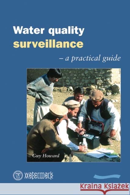 Water Quality Surveillance: A Practical Guide Howard, Guy 9781843800033 WEDC - książka