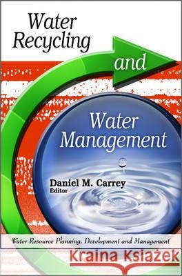 Water Recycling & Water Management Daniel M Carrey 9781617613050 Nova Science Publishers Inc - książka