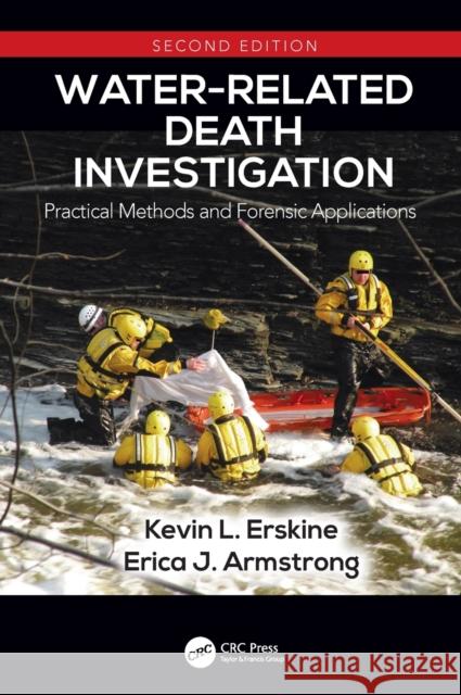 Water-Related Death Investigation: Practical Methods and Forensic Applications Kevin L. Erskine Erica J. Armstrong 9780367251543 CRC Press - książka
