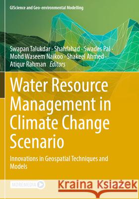 Water Resource Management in Climate Change Scenario: Innovations in Geospatial Techniques and Models Swapan Talukdar Shahfahad                                Swades Pal 9783031611230 Springer - książka