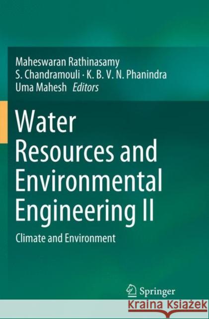 Water Resources and Environmental Engineering II: Climate and Environment Rathinasamy, Maheswaran 9789811347221 Springer Singapore - książka