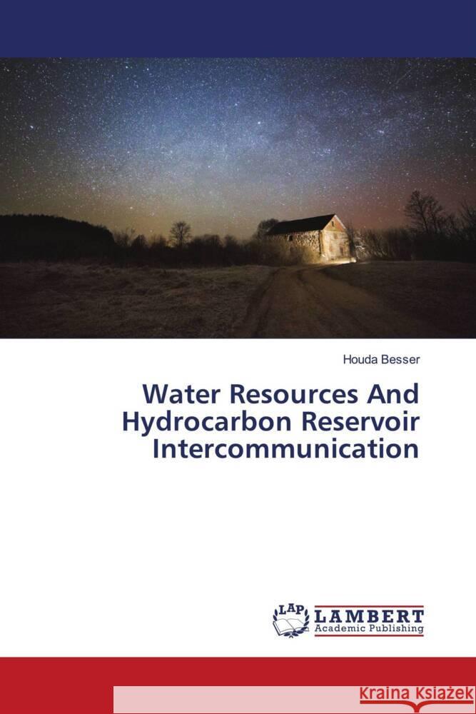 Water Resources And Hydrocarbon Reservoir Intercommunication Besser, Houda 9786204980133 LAP Lambert Academic Publishing - książka