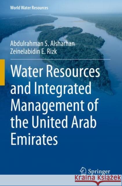 Water Resources and Integrated Management of the United Arab Emirates Abdulrahman S. Alsharhan Zeinelabidin E. Rizk 9783030316860 Springer - książka