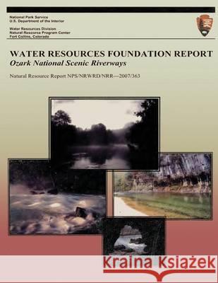 Water Resources Foundation Report: Ozark National Scenic Riverways National Park Service 9781494454241 Createspace - książka