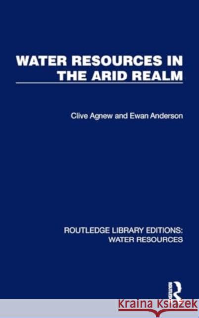 Water Resources in the Arid Realm Clive Agnew Ewan Anderson 9781032732732 Routledge - książka