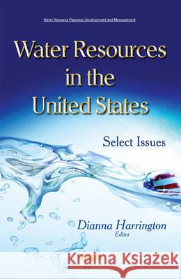 Water Resources in the United States: Select Issues Dianna Harrington 9781634826815 Nova Science Publishers Inc - książka