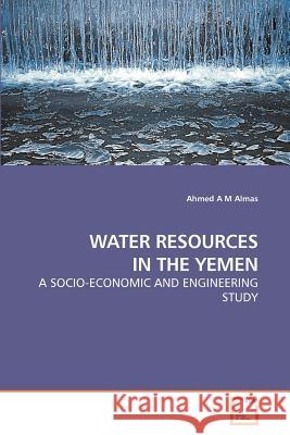 Water Resources in the Yemen Ahmed A. M. Almas 9783639218763 VDM Verlag - książka