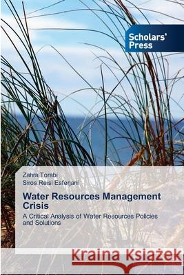 Water Resources Management Crisis Zahra Torabi, Siros Reisi Esferjani 9786138944270 Scholars' Press - książka