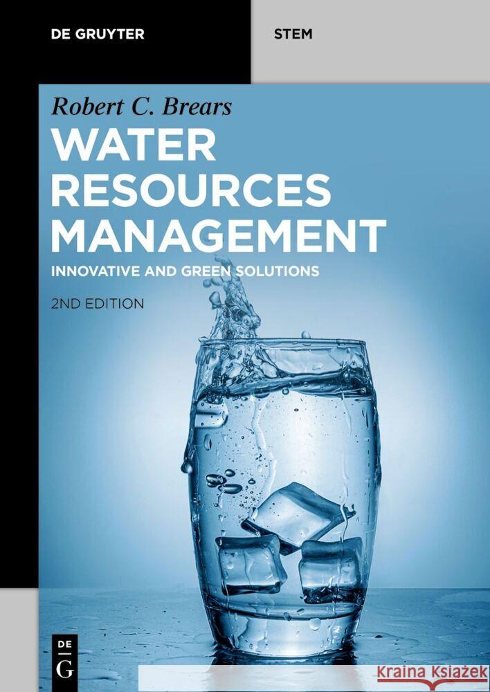 Water Resources Management: Innovative and Green Solutions Robert C. Brears 9783111028071 de Gruyter - książka