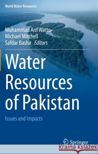 Water Resources of Pakistan: Issues and Impacts Watto, Muhammad Arif 9783030656812 Springer International Publishing - książka