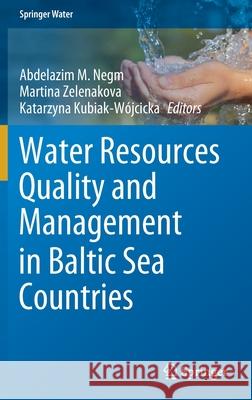 Water Resources Quality and Management in Baltic Sea Countries Abdelazim M. Negm Martina Zelenakova Katarzyna Kubiak-Wojcicka 9783030397005 Springer - książka