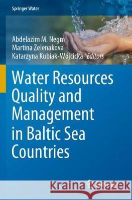 Water Resources Quality and Management in Baltic Sea Countries Abdelazim M. Negm Martina Zelenakova Katarzyna Kubiak-W 9783030397036 Springer - książka