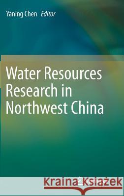Water Resources Research in Northwest China Yaning Chen 9789401780162 Springer - książka