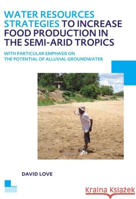 Water Resources Strategies to Increase Food Production in the Semi-Arid Tropics: Unesco-Ihe PhD Thesis Love, David 9781138001428 CRC Press - książka