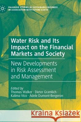 Water Risk and Its Impact on the Financial Markets and Society: New Developments in Risk Assessment and Management Walker, Thomas 9783030776497 Palgrave MacMillan - książka