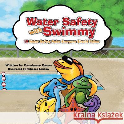 Water Safety with Swimmy: 10 Water Safety Rules Everyone Should Follow Carolanne Caron 9781489707475 Liferich - książka