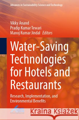 Water-Saving Technologies for Hotels and Restaurants: Research, Implementation, and Environmental Benefits Vikky Anand Pradip K. Tewari Manoj Kumar Jindal 9789819579198 Springer - książka
