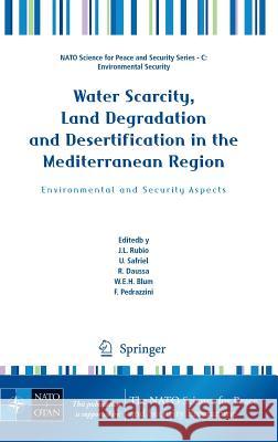 Water Scarcity, Land Degradation and Desertification in the Mediterranean Region: Environmental and Security Aspects Rubio, Jose 9789048125241 Springer - książka