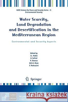 Water Scarcity, Land Degradation and Desertification in the Mediterranean Region: Environmental and Security Aspects Rubio, Jose 9789048125258 Springer - książka