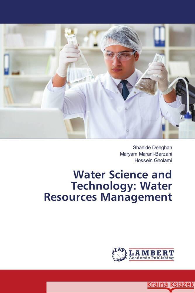 Water Science and Technology: Water Resources Management Shahide Dehghan Maryam Marani-Barzani Hossein Gholami 9786207467969 LAP Lambert Academic Publishing - książka