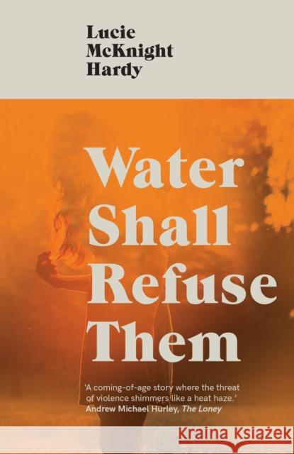 Water Shall Refuse Them Lucie McKnight Hardy 9781911585565 Dead Ink - książka