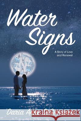 Water Signs: A Story of Love and Renewal Daria Anne Digiovanni Lisa Tarves 9780996653176 Writestream Publishing LLC - książka