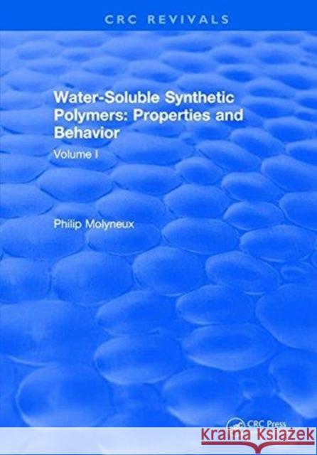 Water-Soluble Synthetic Polymers: Volume I: Properties and Behavior Philip Molyneux   9781315898575 CRC Press - książka