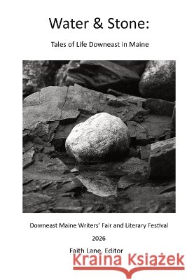 Water & Stone: Tales of Life Downeast in Maine Lane, Faith, Pursell, Craig, Murphy, Nadine 9798993554754 Faith Lane Books LLC - książka